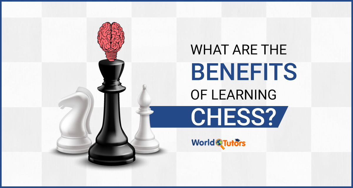 What Are The Benefits Of Learning Chess? | Worldotutors
